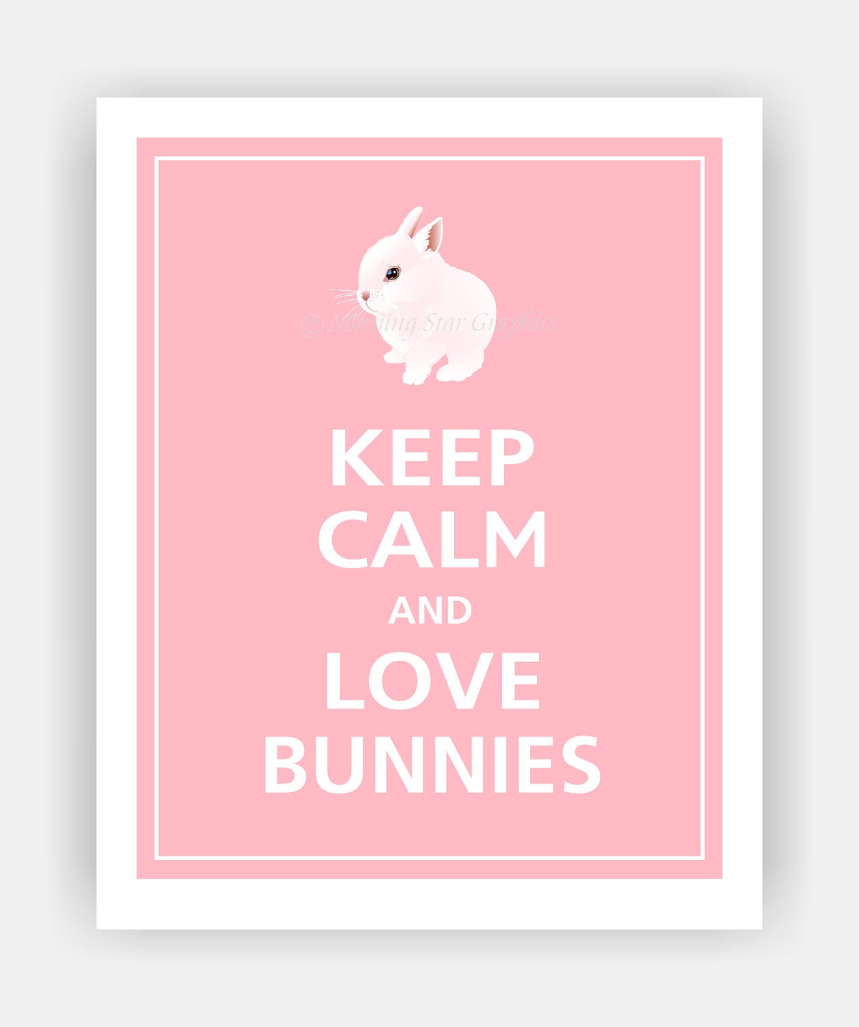 Keep Calm and LOVE BUNNIES Cute Baby Bunny Print 8x10 (Sweet Pink featured--56 colors to choose from)