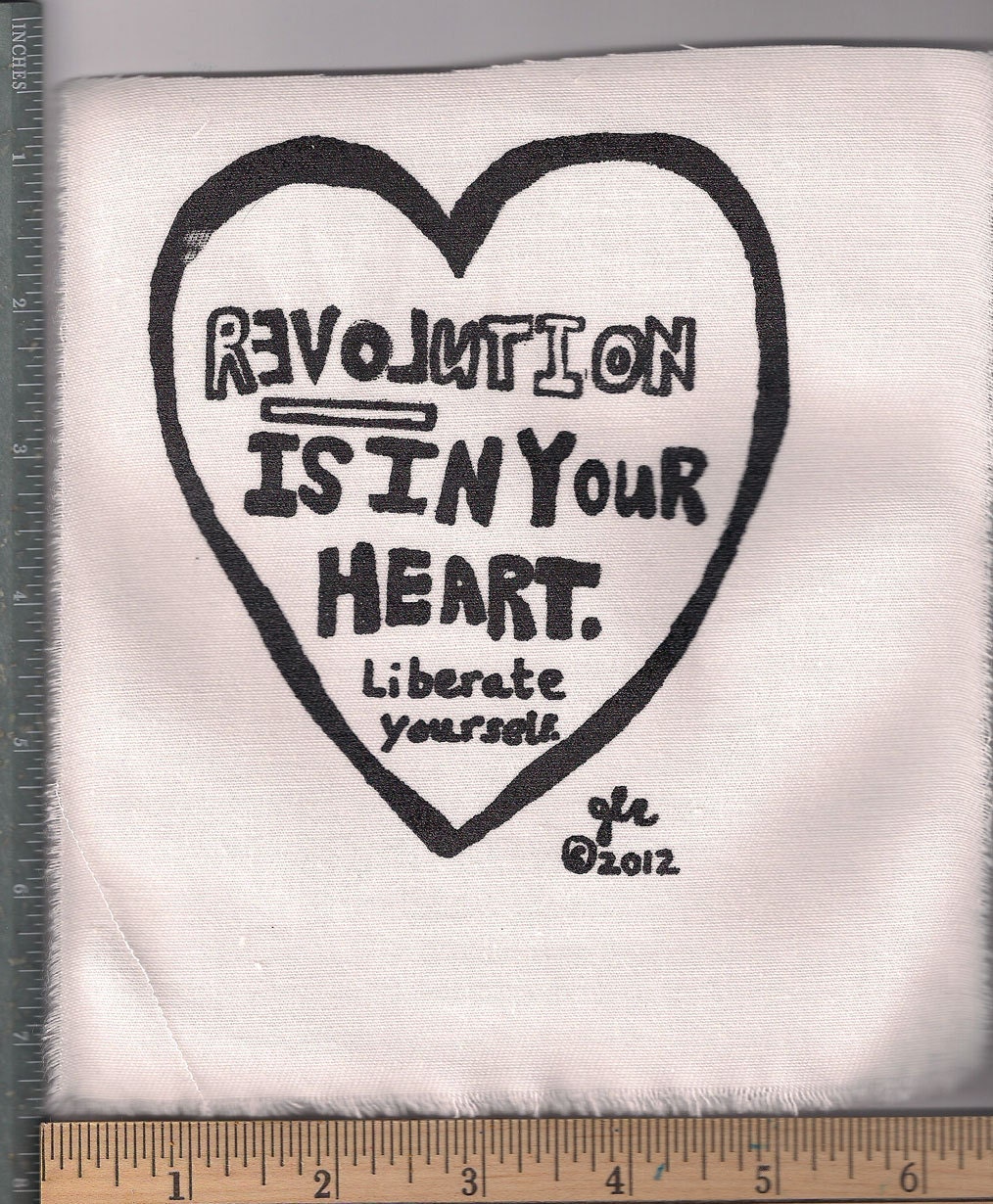 Revolution is in your heart.  Liberate yourself patch.