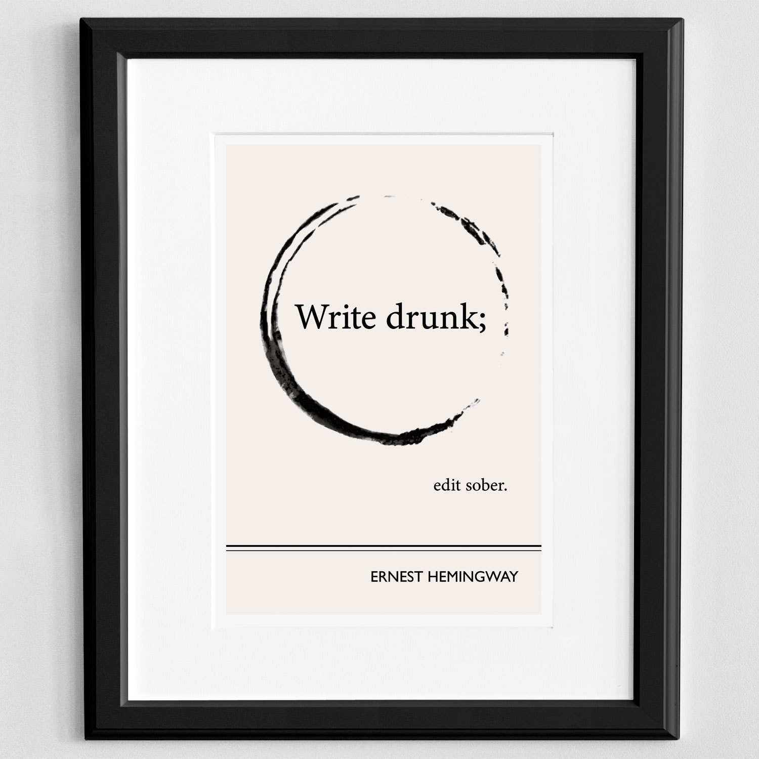 Illustration, Ernest Hemingway Quote, Art Print, Write Drunk Edit Sober Art Poster, Black and White Art, Man Cave