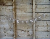 Love is sweet burlap banner, bunting, white lettering, wedding banner, cake table banner, white lettering.