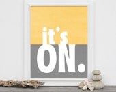 It's On - Modern Gray and Yellow Art Print - Motivational Inspirational Art