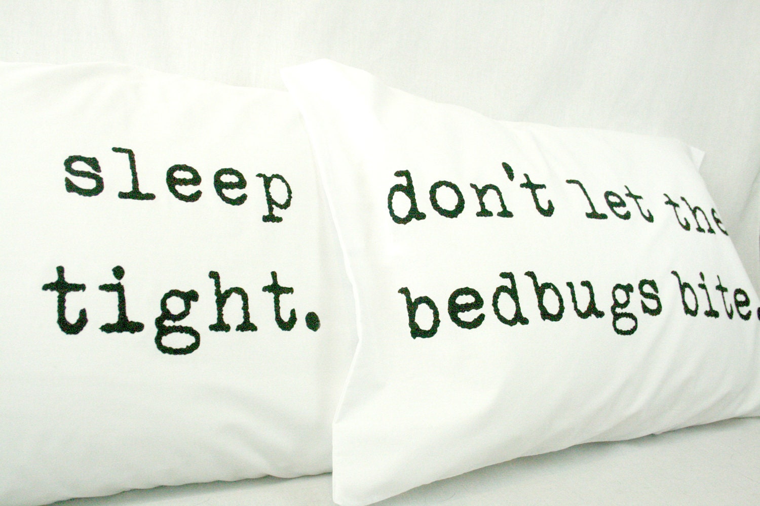 Pillowcases Sleep Tight Don't Let the Bedbugs Bite Printed Black on white cotton