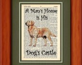 Dictionary Art Print - Mans Home is Dogs Castle - Labrador - 6 3/4" x 9 3/4" - Art Print on Upcycled Page
