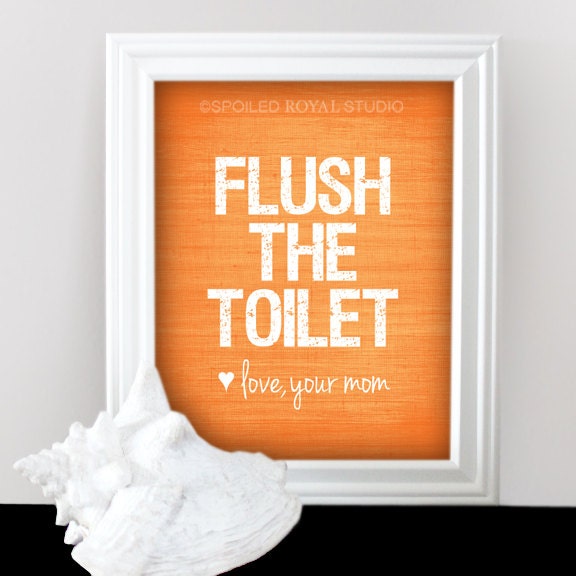 Flush The Toilet Love Mom - Funny Humor Art Print - You Can Customize Your Color - Tangerine Orange  - 8x10 Poster