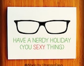 Holiday Card " Have a nerdy Christmas " you sexy thing. Sexy Christmas Card. Sexy Holiday Card. Nerdy Card