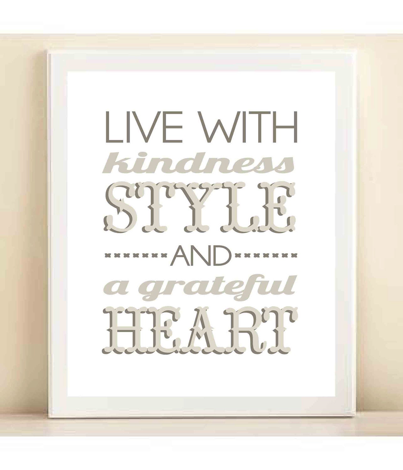 Charcoal and Greys 'Live With Kindness, Style, and a Grateful Heart' print poster