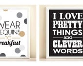 Grey, Gold, and Black 'Wear Sequins to Breakfast' and Black and White 'I Love Pretty Things and Clever Words' print poster pair