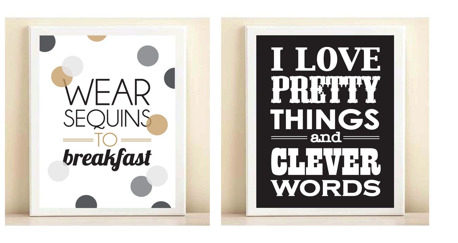 Grey, Gold, and Black 'Wear Sequins to Breakfast' and Black and White 'I Love Pretty Things and Clever Words' print poster pair