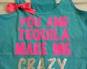You and Tequila Make Me Crazy Racerback