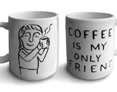Hand Painted Coffee is My Only Friend Mug - Made in USA