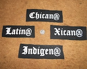 Xicana/o // Indigena/o // Latina/o // Chicana/o Patches