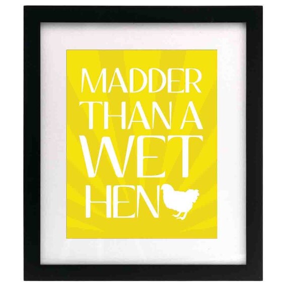 Madder Than A Wet Hen, 8x10 Art Print
