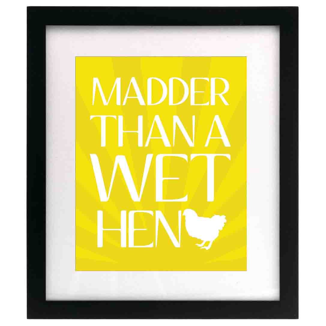 Madder Than A Wet Hen, 8x10 Art Print