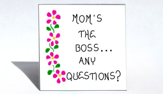 Mother Magnet - Humorous Quote, mom, Boss, In Charge Woman, Home Leader, House Chief
