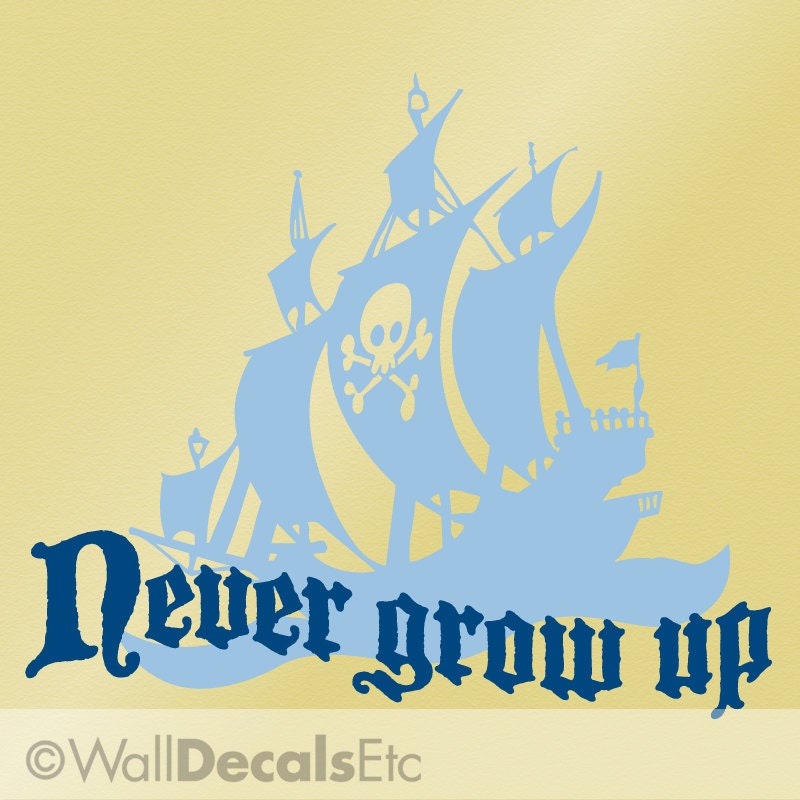 Vinyl Wall Decal: Never Grow Up with Pirate Ship, Kids Wall Decal, DIY Home Decor