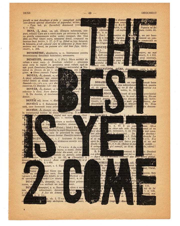 THE BEST is Yet 2 Come,  letterpress typography motivational quote on salvaged page book art print, home office wall art