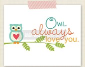 Owl Always Love You Kids Art Print - Kids Wall Art - Baby Children Nursery Custom Wall Print Poster