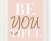 Inspirational print: 12" x 18"  BeYOUtiful, Nursery wall decor, girly wall art, office ,bedroom wall decor, girls bedroom, Motivational