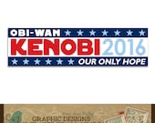 Obi-Wan Kenobi 2016... Our Only Hope -  Bumper Sticker - Election Humor - Star Wars