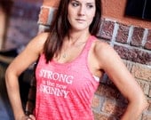Strong is the new Skinny-Burnout Racer Back Tank