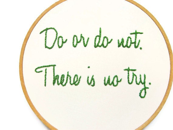 Star Wars Hand Embroidered Hoop Art : Do or Do Not. There is No Try - Yoda Movie Quote / Motivational Embroidery Home Dorm Decor