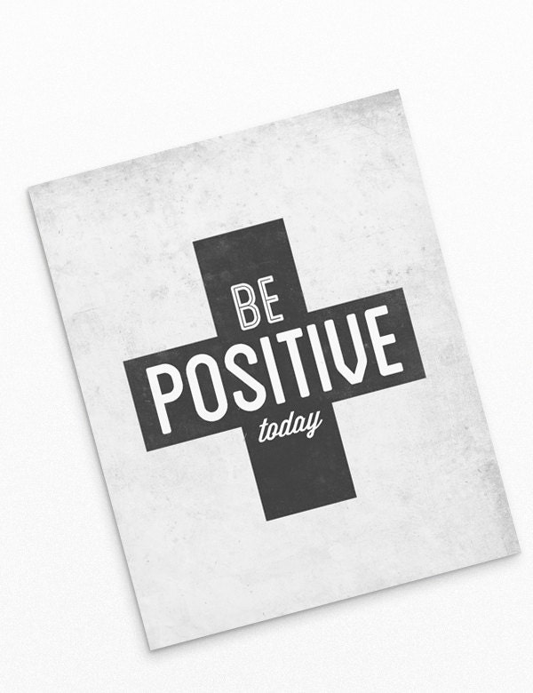 Be Positive today 8x10 Art Print - Motivational quote typography poster