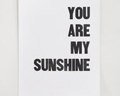 You Are My Sunshine, 11x17 Minimal simple black & white wood type print, letterpressed type nursery art