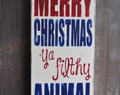 Christmas Sign, Christmas Decoration, Custom Wood Sign - Merry Christmas Ya Filthy Animal- Typography Word Art, Hand Painted Home Wall Decor