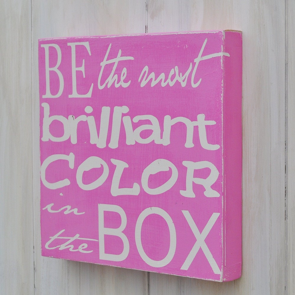 Custom Wood Sign - Be The Most Brilliant Color In The Box - Kid's Decor, Nursery, Playroom, Hand Painted Typography Home Wall Decor