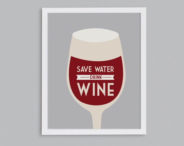 Wine Gift - Save Water Drink Wine - Retro Typography Wine Quote Art Print - 8x10