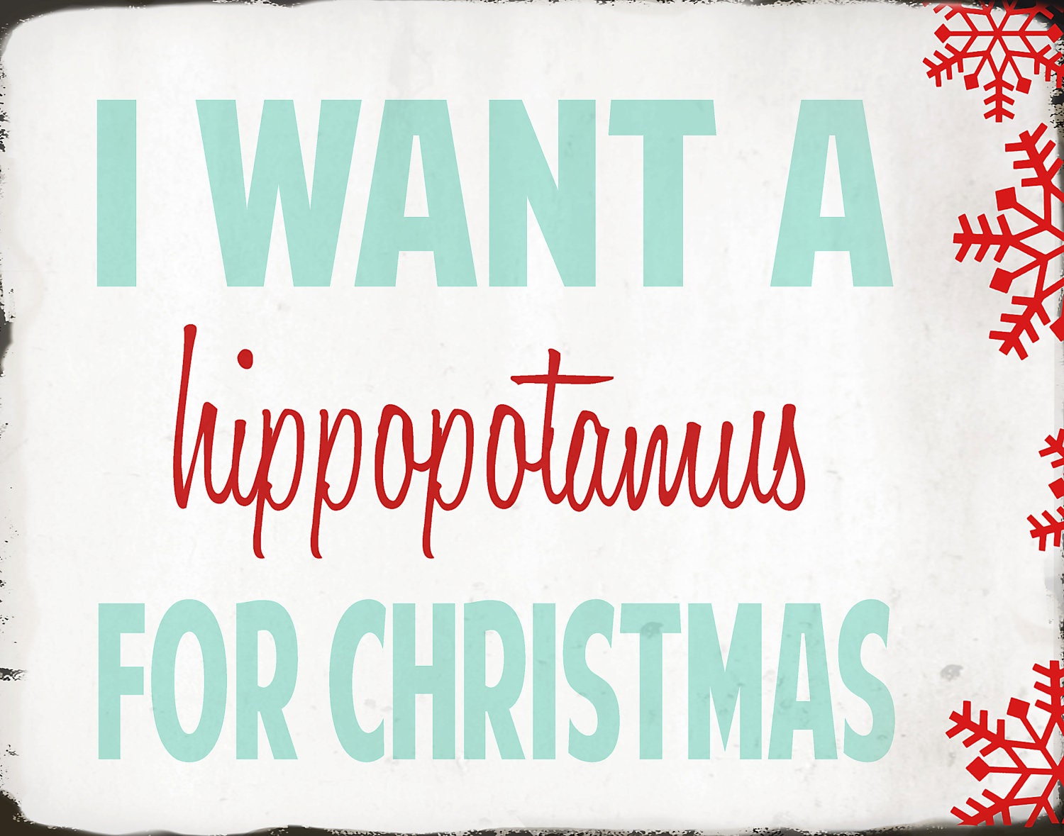 Christmas Print - I Want A Hippopotamus For Christmas- 11x14 - White, Aqua, Red