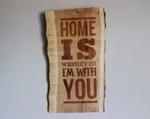 Rustic Modern Wall Hanging - "Home Is Wherever I'm With You" Edward Sharpe Lyrics Sign