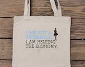 Canvas Tote Bag - I am Not a Shopaholic. I am Helping the Economy. - Custom Design