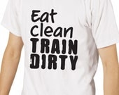 Fitness / Workout T Shirt - Eat Clean. Train Dirty