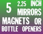 5 Custom 2.25" Bottle Opener, Magnet, OR, Mirror