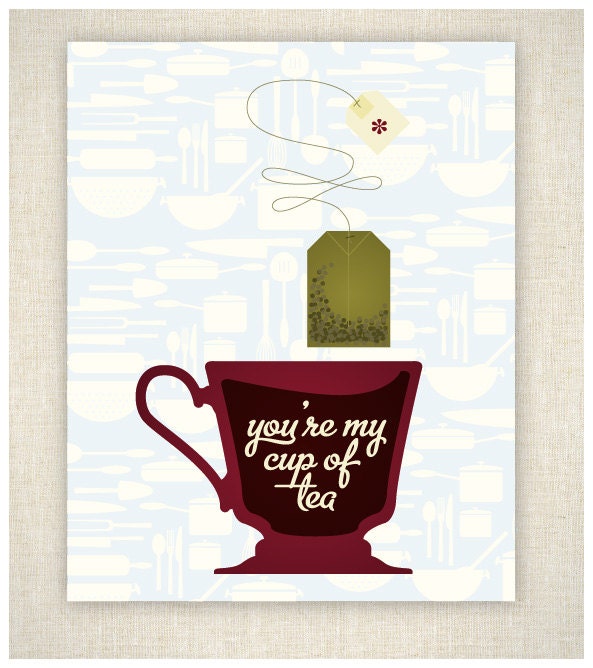 You're My Cup of Tea Kitchen Print  8x10