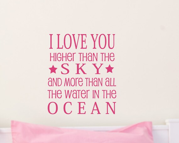 Kids Vinyl Wall art Decal I Love You Higher than the Sky and more than all the water in the ocean Quote
