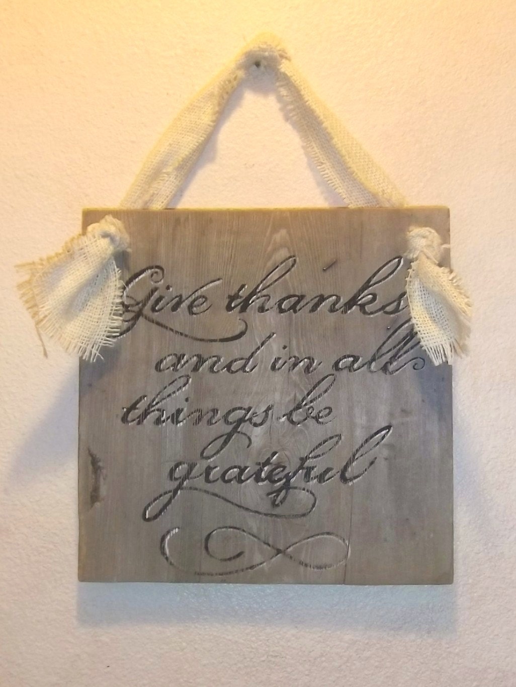 Reclaimed Weathered Grey Wood Sign, Barn Wood, Give Thanks And in all Things Be Grateful, Burlap