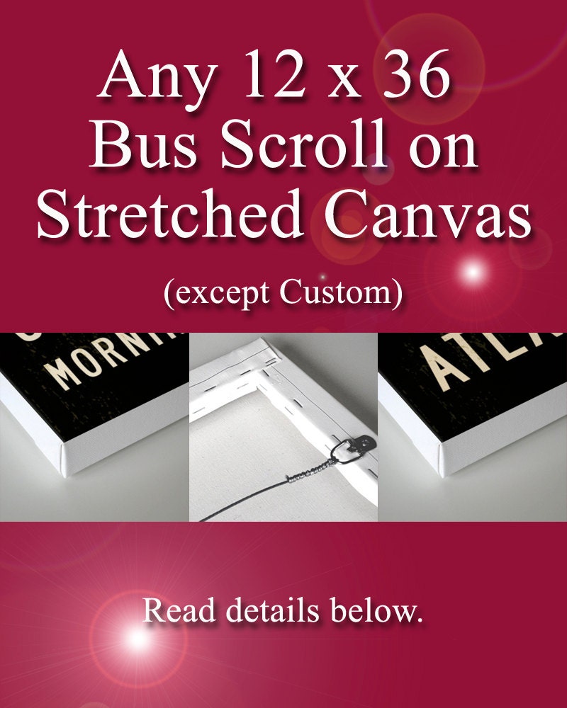 ANY SMALL 12 x 36 Bus Scroll Art on Stretched Canvas. Typography Print. Choose Your Own.