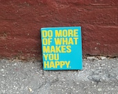 Do More of What Makes You Happy 12x12 Wood Sign