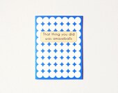 Funny Card - That Thing You Did Was Amazeballs