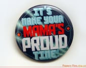 Wreck it Ralph Inspired - It's Make Your Mama's Proud Time - 2" Pinback Button