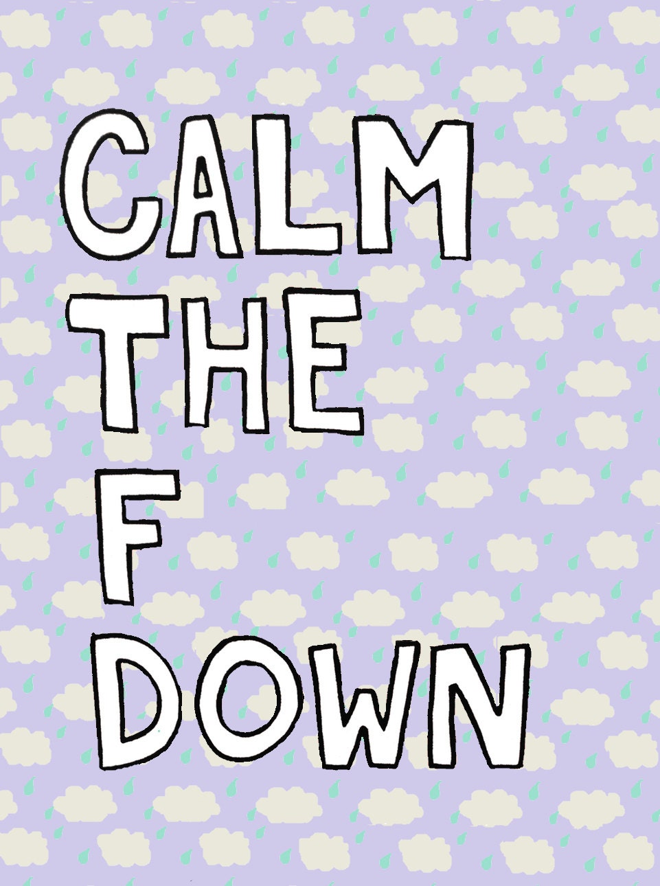 Calm the F Down Print - Rainy Day