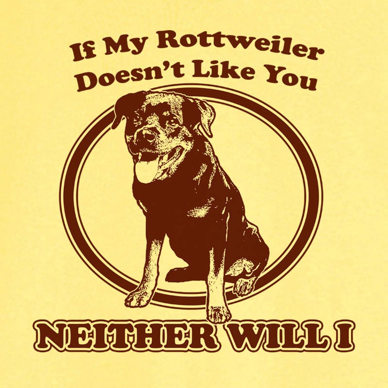 If My Rottweiler Doesn't Like You... Funny Novelty T Shirt Z12381