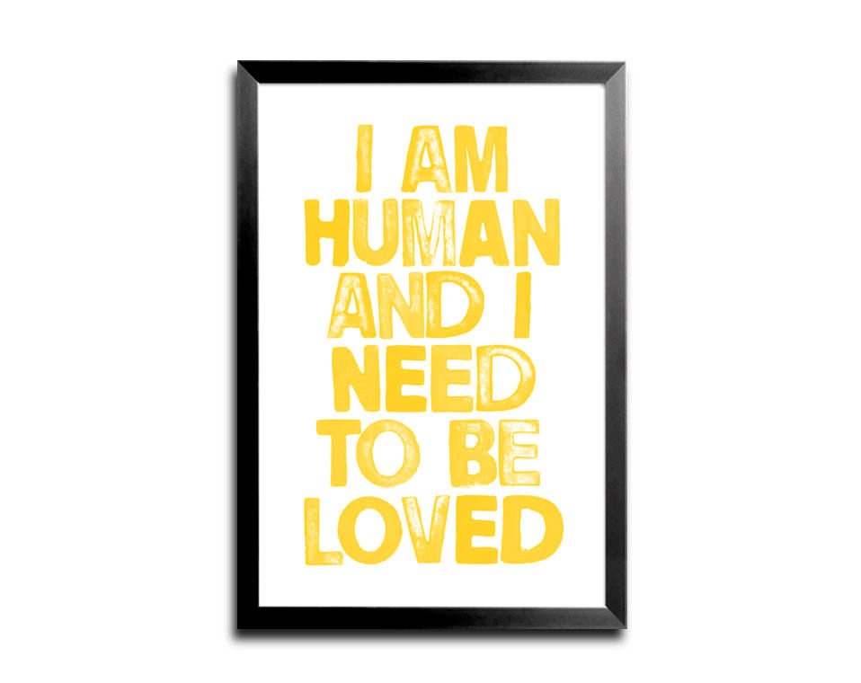 Morrissey Print 80s Typography Art -The Smiths - I Am Human And I Need To Be Loved----11 X 17 PRINT - Custom Color