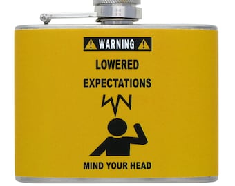 Funny Handmade Flask -  WARNING Lowered Expectations/ Watch Your Head