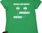 Womens bacon t shirt funny geekery tshirt flow chart kitchen ladies foodie cooking meals better with bacon girls clothing fun cooking gift
