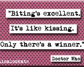 Doctor Who Biting and Kissing Quote Magnet or Pocket Mirror (no.384)