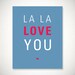 La La Love You Poster - Downloadable Digital File - Blue