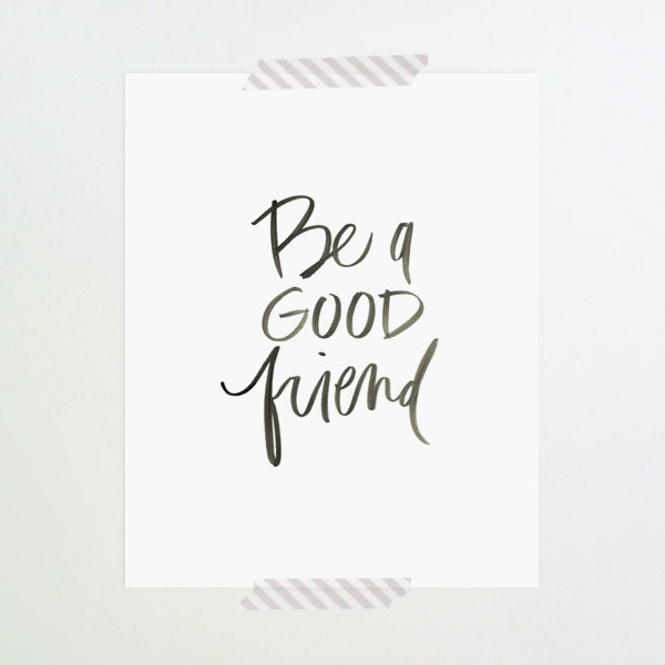 8x10 / be a good friend